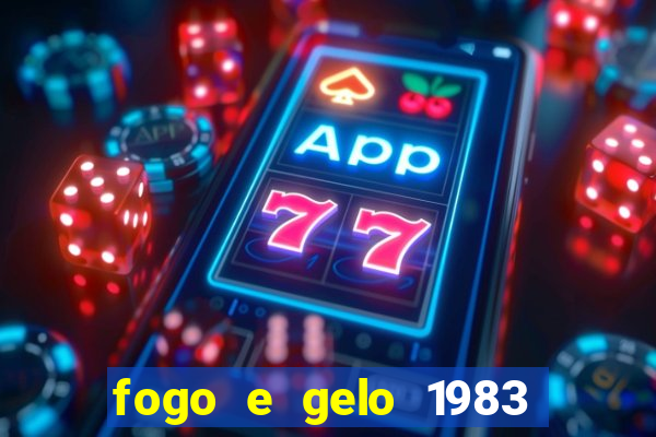 fogo e gelo 1983 dublado download